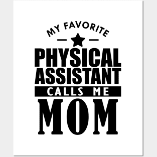 My favorite physical assistant calls me mom Posters and Art